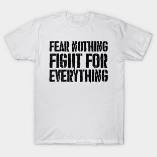 Fear Nothing - Black Text version T-Shirt